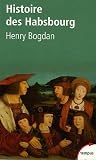 Histoire des Habsbourg : Des origines � nos jours