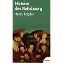 Histoire des Habsbourg : Des origines � nos jours de Henry Bogdan