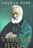Victor Hugo: A Biography