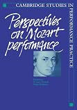 Perspectives on Mozart Performance (Cambridge Studies in Performance Practice)