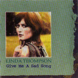 LINDA THOMPSON : GIVE ME A SAD