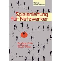 Spielanleitung f�r Netzwerker. Beruflichen Erfolg und Karriere bewusst steuern