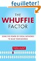 The Whuffie Factor: The 5 Keys for Maxing Social Capital and Winning With Online Communities