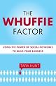 The Whuffie Factor: The 5 Keys for Maxing Social Capital and Winning with Online Communities