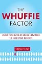The Whuffie Factor: Using the Power of Social Networks to Build Your Business