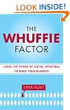 The Whuffie Factor: Using the Power of Social Networks to Build Your Business