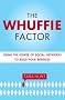 The Whuffie Factor: The 5 Keys for Maxing Social Capital and Winning With Online Communities