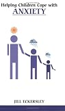 Helping Children Cope with Anxiety (Overcoming Common Problems),
Jill Eckersley