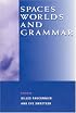 Spaces, Worlds, and Grammar (Cognitive Theory of Language and Culture Series)