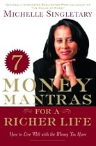 7 Money Mantras for a Richer Life: How to Live Well with the Money You Have