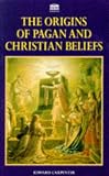 The Origins of Pagan and Christian Beliefs