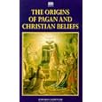 The Origins of Pagan and Christian Beliefs by  Edward Carpenter