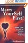 Marry YourSelf First! Saying "I Do" to a Life of Passion, Power and Purpose