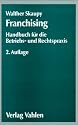 Franchising. Handbuch f&uuml;r die Betriebs- und Rechtspraxis
