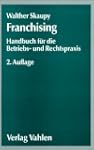 Franchising. Handbuch f�r die Betrieb...