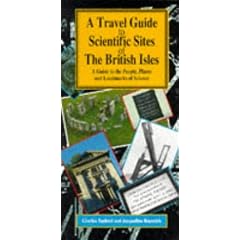 A Travel Guide to Scientific Sites of the British Isles: A Guide to the People, Places and Landmarks of Science