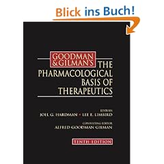 The Pharmacological Basis of Therapeutics (Goodman and Gilman's the Pharmacological Basis of Therapeutics)