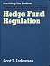 Hedge Fund Regulation (PLI's Corporate and Securities Law Library) by Scott J. Lederman ISBN 1402408269
