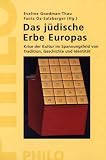 Das j&uuml;dische Erbe Europas - Eveline Goodman-Thau, Fania Oz-Salzberger, Eveline Goodman- Thau, Fania Oz- Salzberger