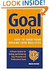 Goal Mapping: How to Turn Your Dreams into Realities