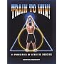Train To Win: 11 Principles of Athletic Success