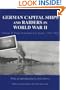 German Capital Ships and Raiders in World War II: Volume II: From Scharnhorst to Tirpitz, 1942-1944 (Naval Staff Histories)
