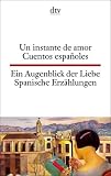 Produkt-Bild: Un instante de amor Ein Augenblick der Liebe: Spanische Erz&auml;hlungen aus dem fr&uuml;hen 20. Jahrhundert: Spanisch-deutsch