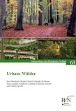 Urbane W&auml;lder: Abschlussbericht zur Voruntersuchung f&uuml;r das Erprobungs- und Entwicklungsvorhaben "&Ouml;kologische Stadterneuerung durch Anlage urbaner .. - - ein Beitrag zur Stadtentwicklung - Irene Burkhardt, Regina Dietrich, Henrike Hoffmann, Jana Leschner, Katharina Lohmann, Franziska Schoder, Andreas Schultz