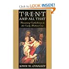 Trent and All That: Renaming Catholicism in the Early Modern Era by John W. O'Malley