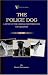 The Police Dog: A Study Of The German Shepherd (Or Alsatian)