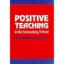 Positive Teaching in the Secondary School (Effective classroom behaviour management)