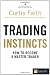 Trading Instincts: How to Become a Master Trader (Financial Times Series)