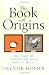 The Book of Origins: The First of Everything - From Art to Zoos