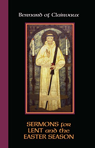 Bernard of Clairvaux: Sermons for Lent and the Easter Season (Cistercian Fathers)