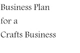 Business Plan for a Crafts Business
