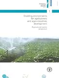 Enabling environments for agribusiness and agro-industries development : regional and country perspectives