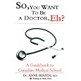 So, You Want to Be a Doctor, Eh? a Guidebook to Canadian Medical School