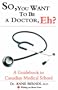 So, You Want to Be a Doctor, Eh? a Guidebook to Canadian Medical School