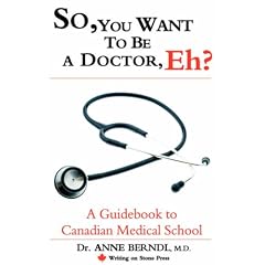 So, You Want to Be a Doctor, Eh? a Guidebook to Canadian Medical School