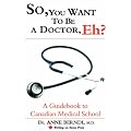 So, You Want to Be a Doctor, Eh? a Guidebook to Canadian Medical School