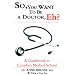 So, You Want to Be a Doctor, Eh? a Guidebook to Canadian Medical School