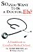 Books : So, You Want to be a Doctor, Eh? A Guidebook to Canadian Medical School