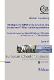 Strategische Offshoring-Analyse des deutschen IT-Dienstleistungsmarktes: Anwendung eines Global-Delivery-Modells auf deutsche IT-Dienstleister - Bastian Sauerberg