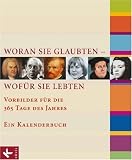 Woran sie glaubten - wof�r sie lebten