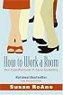 How to Work a Room, Revised Edition: Your Essential Guide to Savvy Socializing