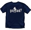 Got Laid T-Shirt