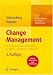 Change Management: Ver&auml;nderungsprozesse erfolgreich gestalten - Mitarbeiter mobilisieren