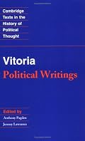 Vitoria: Political Writings (Cambridge Texts in the History of Political Thought)