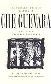 The Complete Bolivian Diaries of Che Guevara and Other Captured Documents