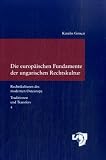 Produkt-Bild: Die europ&auml;ischen Fundamente der ungarischen Rechtskultur. Juristischer Wissenstransfer und nationale Rechtswissenschaft in Ungarn zur Zeit der Aufkl&auml;rung und im Vorm&auml;rz